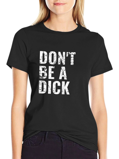 Dont Be a Dick Graphic Tee