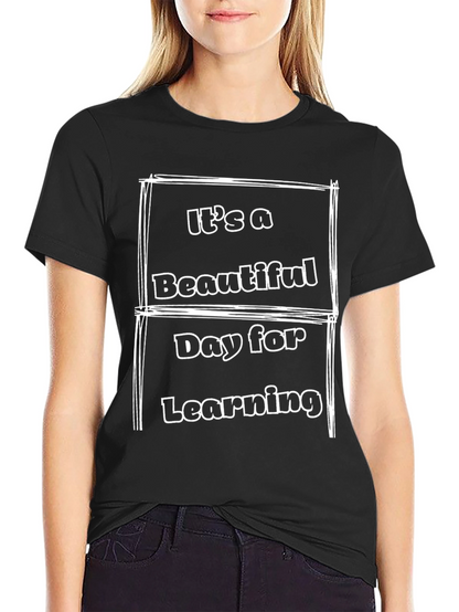 Its A Beautiful Day For Learning Graphic Tee