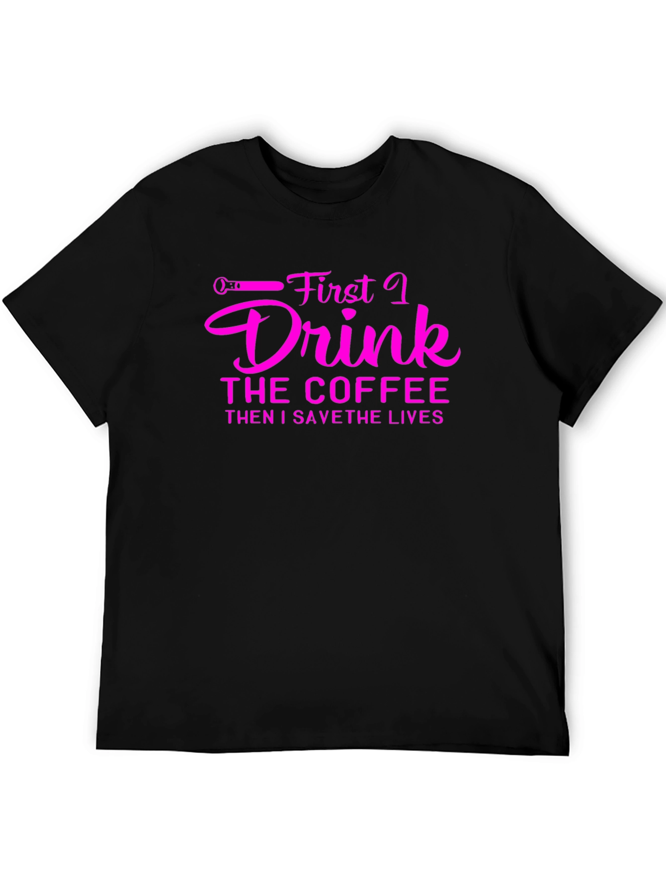 Coffee Then Save Lives Black T-Shirt