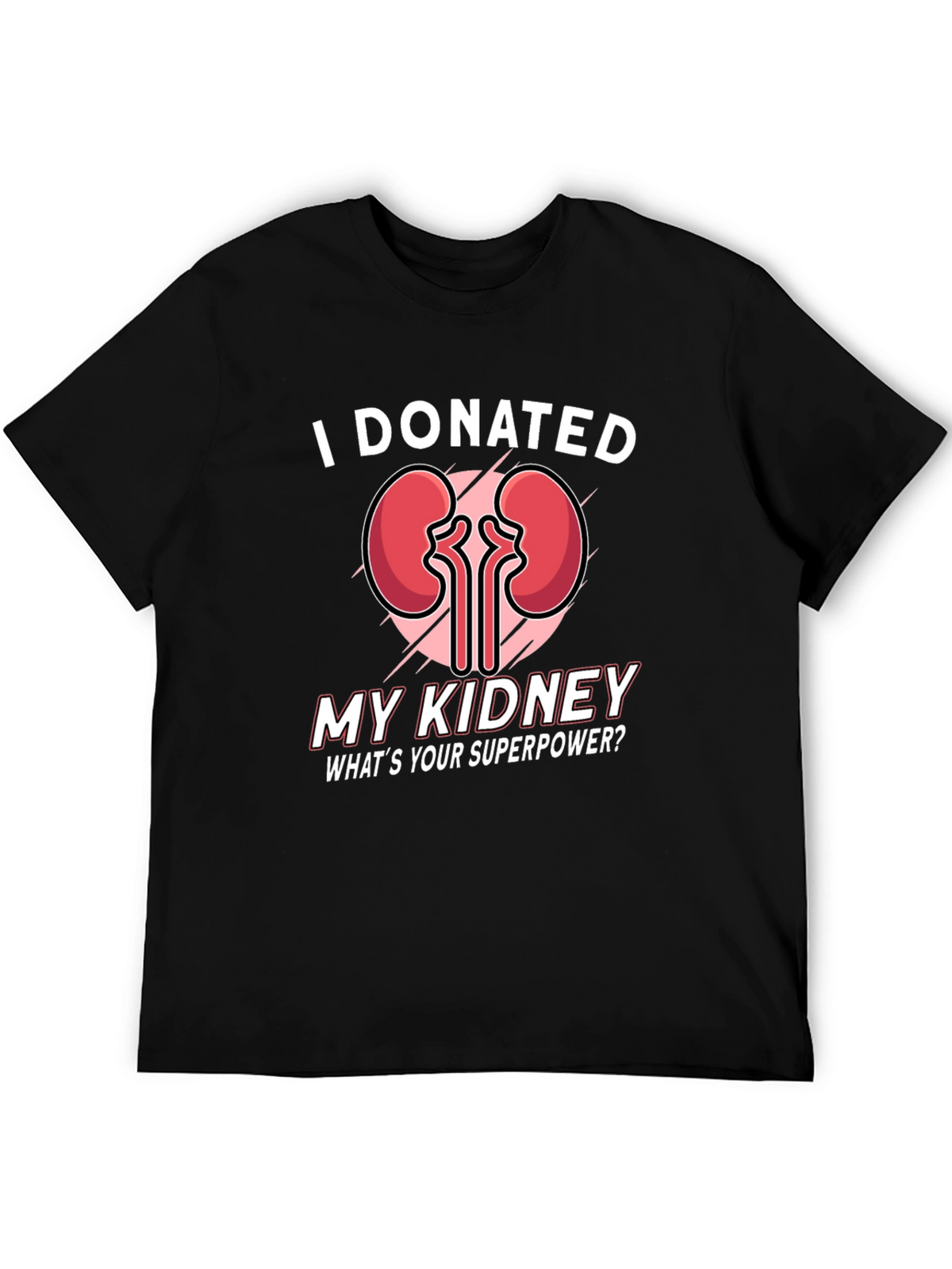 I Donated My Kidney T-Shirt - Superpower Tee
