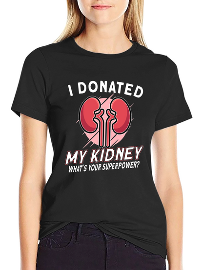I Donated My Kidney T-Shirt - Superpower Tee
