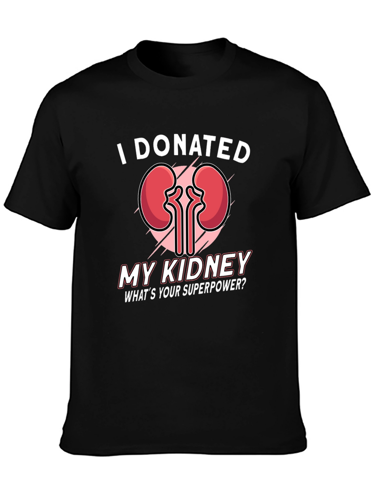 I Donated My Kidney T-Shirt - Superpower Tee