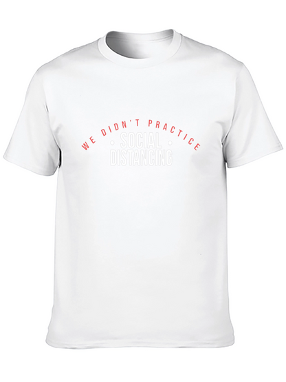 We Didnt Practice Social Distancing Black T-Shirt
