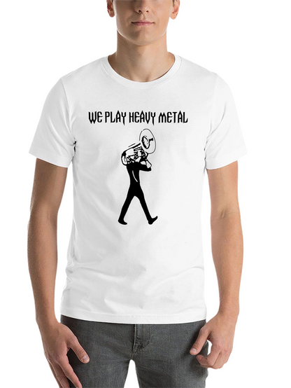 We Play Heavy Metal T-Shirt