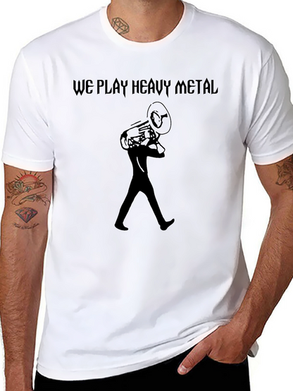 We Play Heavy Metal T-Shirt
