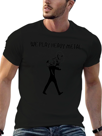 We Play Heavy Metal T-Shirt