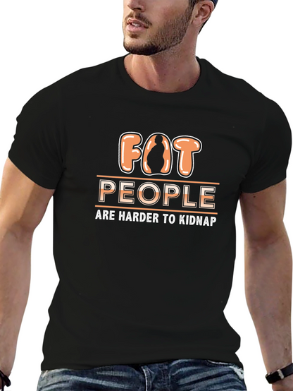 Funny Fat People Are Harder to Kidnap T-Shirt