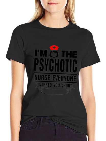 Psychotic Nurse T-Shirt - Funny Nursing Apparel