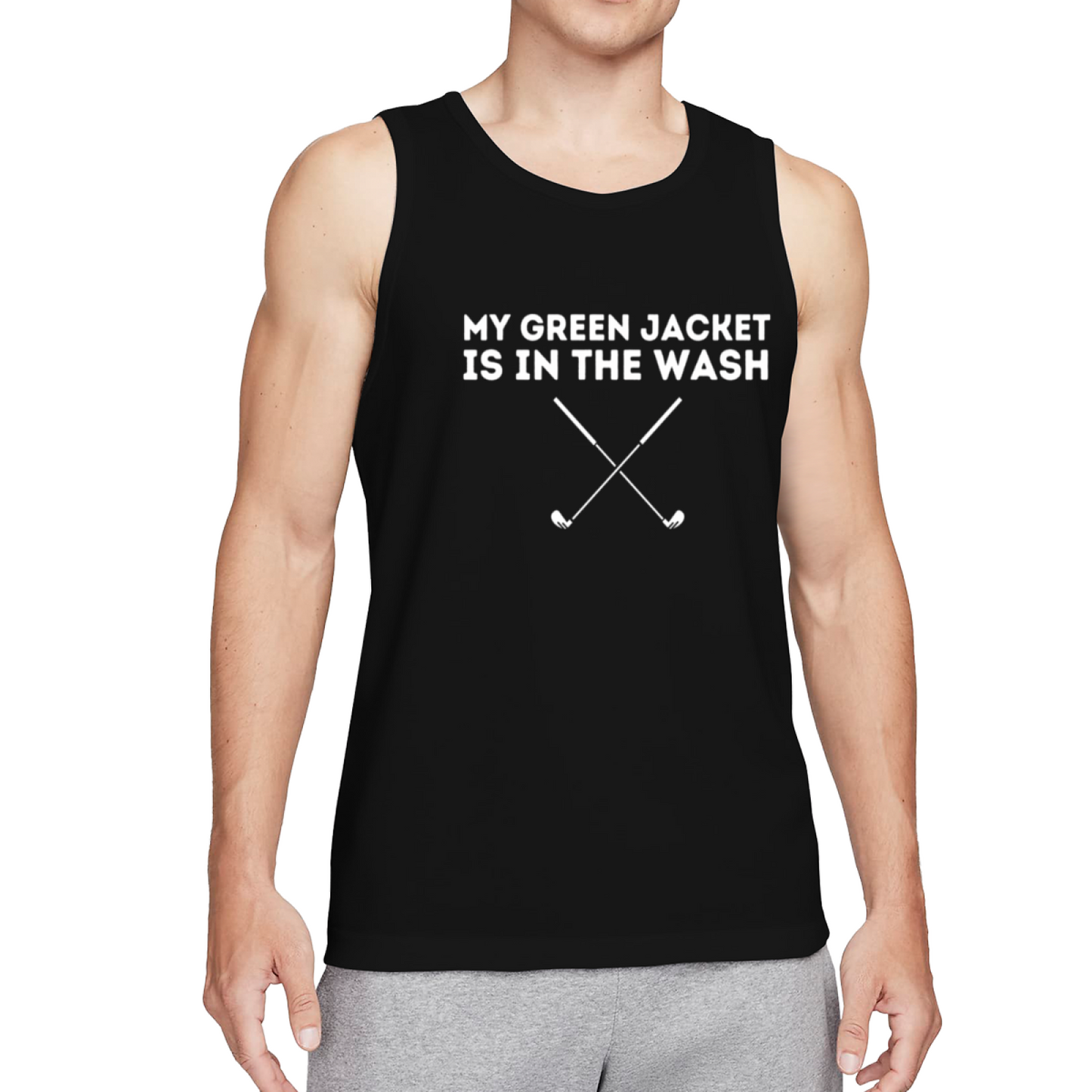 My Green Jacket Is In The Wash Funny Golf Lover Graphic Tank