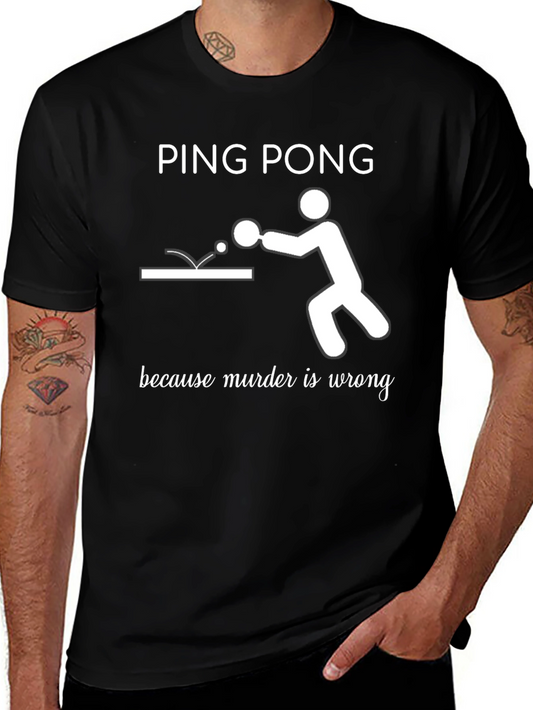 Ping Pong Because Murder Is Wrong T-Shirt