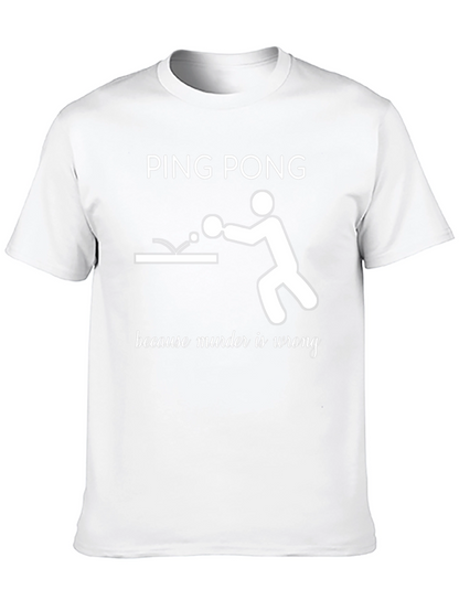 Ping Pong Because Murder Is Wrong T-Shirt