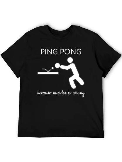 Ping Pong Because Murder Is Wrong T-Shirt