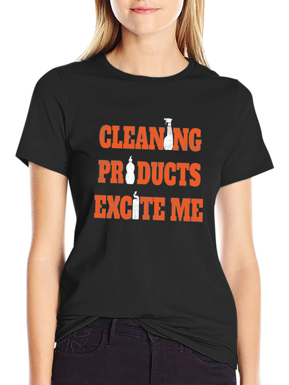 Cleaning Products Excite Me Funny T-Shirt