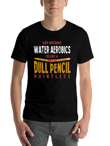 Funny Water Aerobics T-Shirt - Dull Pencil