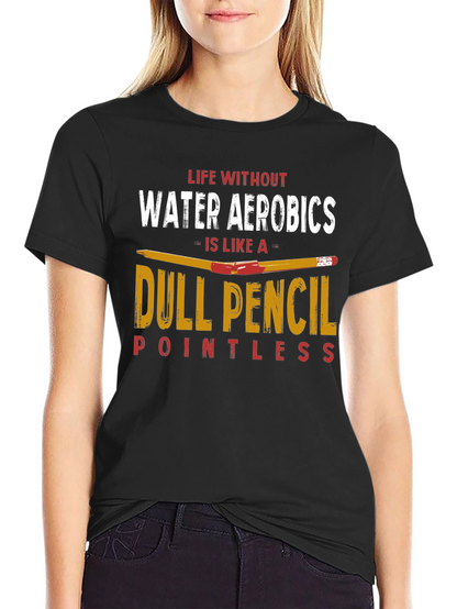 Funny Water Aerobics T-Shirt - Dull Pencil