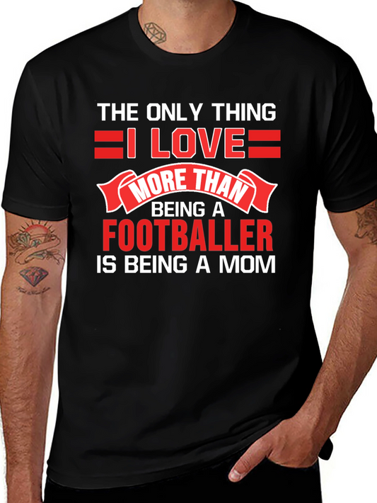 Footballer Mom T-Shirt - I Love Football & Being a Mom