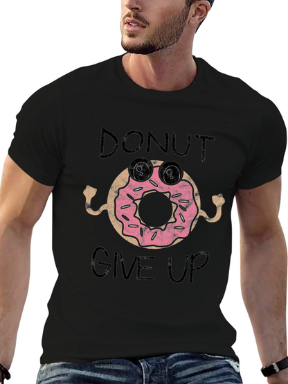 Donut Give Up Funny Graphic Tee