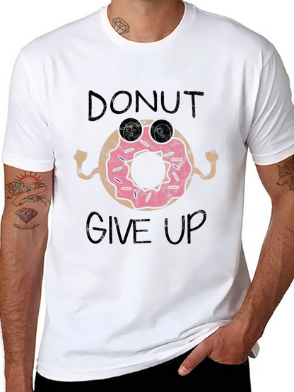 Donut Give Up Funny Graphic Tee