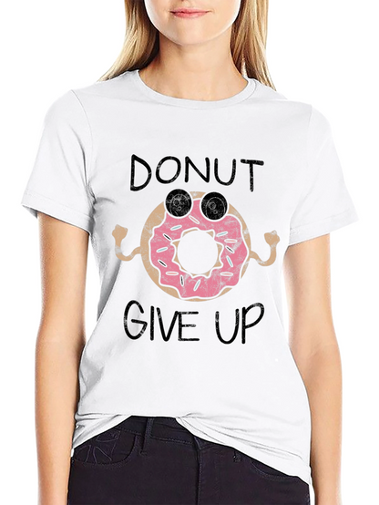 Donut Give Up Funny Graphic Tee