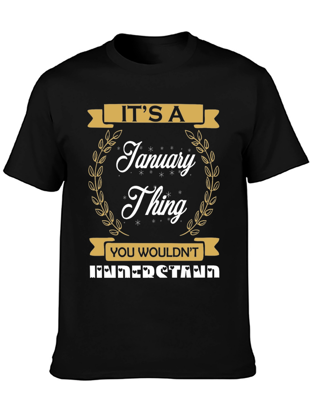 Its A January Thing T-Shirt