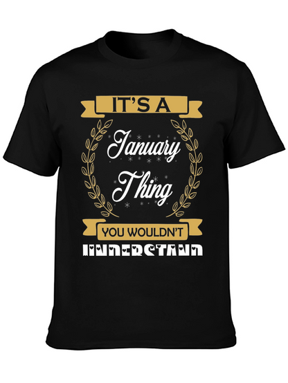 Its A January Thing T-Shirt