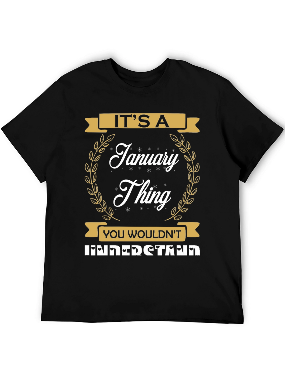 Its A January Thing T-Shirt