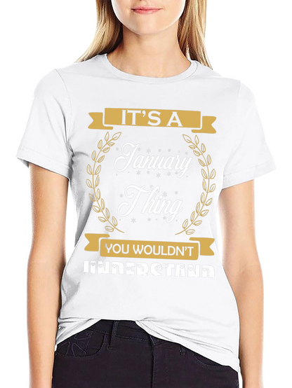 Its A January Thing T-Shirt