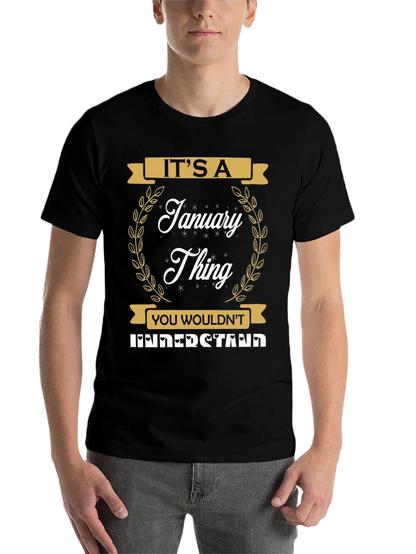 Its A January Thing T-Shirt