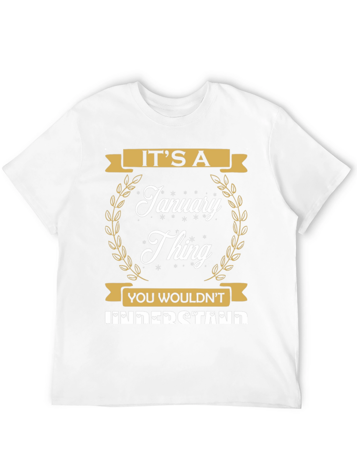 Its A January Thing T-Shirt