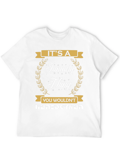 Its A January Thing T-Shirt