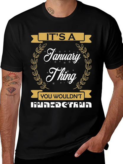 Its A January Thing T-Shirt