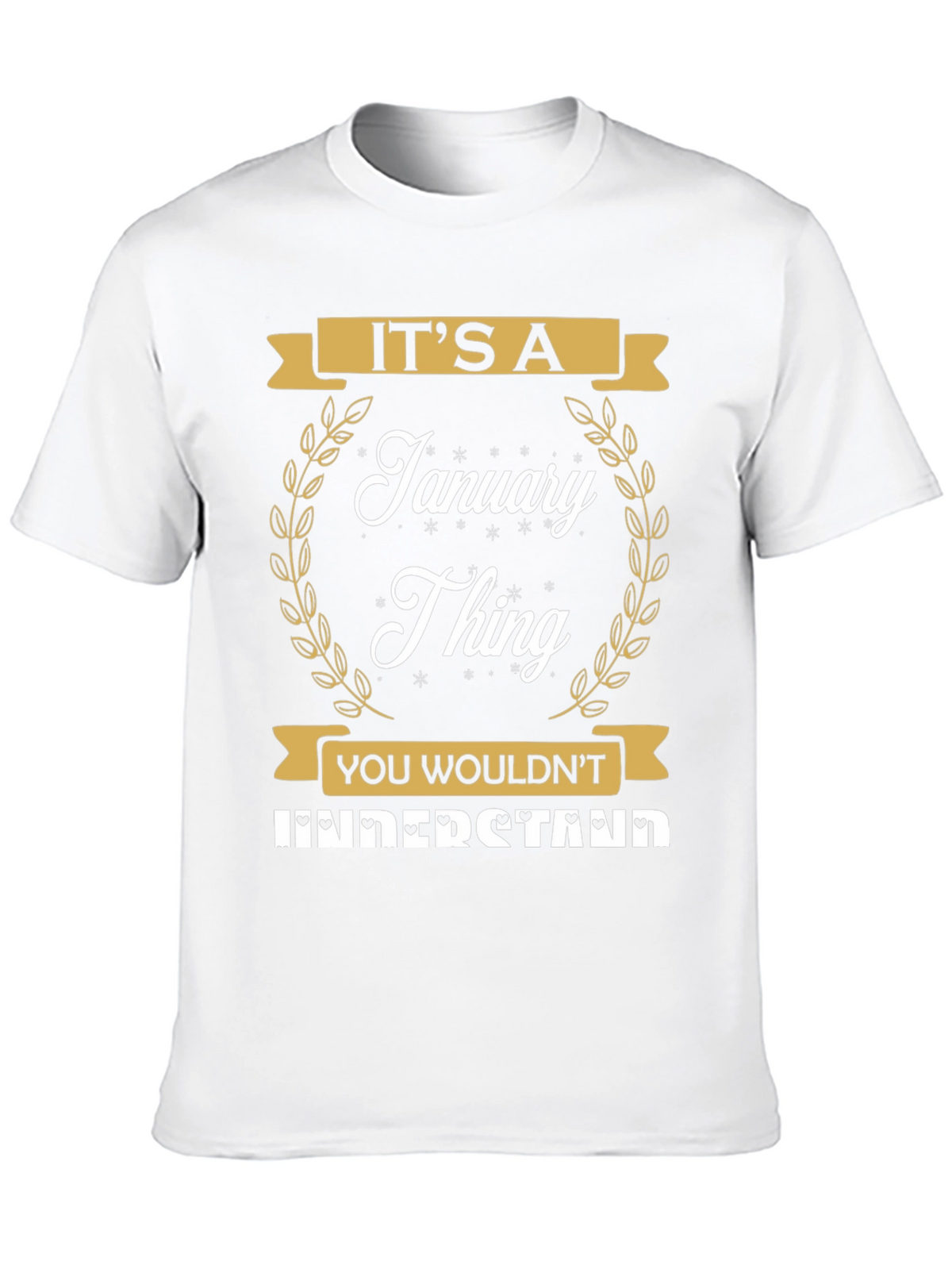 Its A January Thing T-Shirt