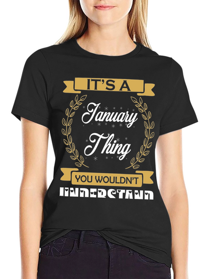 Its A January Thing T-Shirt