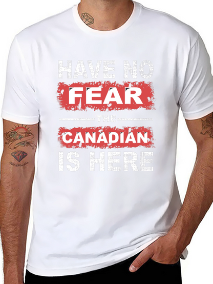 Have No Fear The Canadian is Here T-Shirt