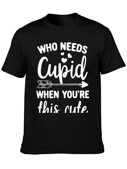 Who Needs Cupid T-Shirt