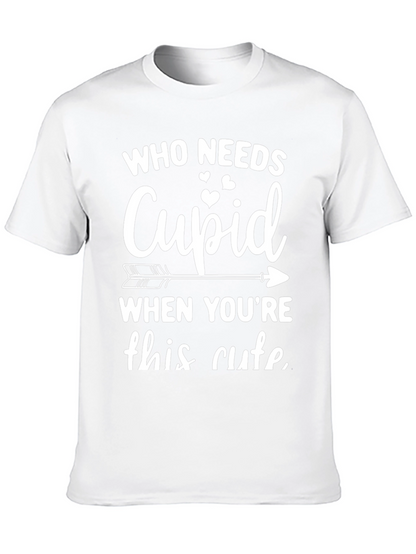 Who Needs Cupid T-Shirt