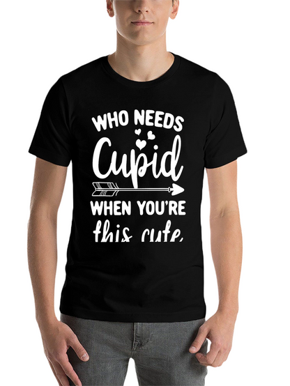 Who Needs Cupid T-Shirt
