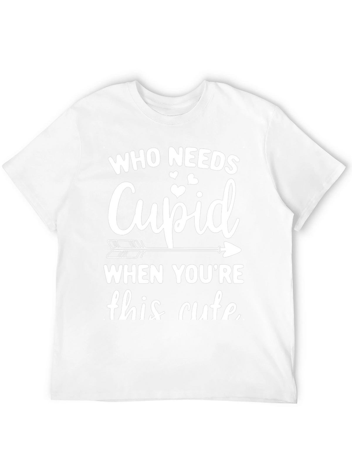 Who Needs Cupid T-Shirt