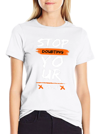 Motivational Graphic T-Shirt - Stop Doubting Yourself