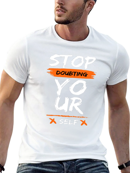 Motivational Graphic T-Shirt - Stop Doubting Yourself