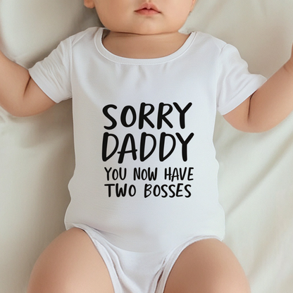 Sorry Daddy You Now Have Two Bosses Funny Newborn Bodysuit