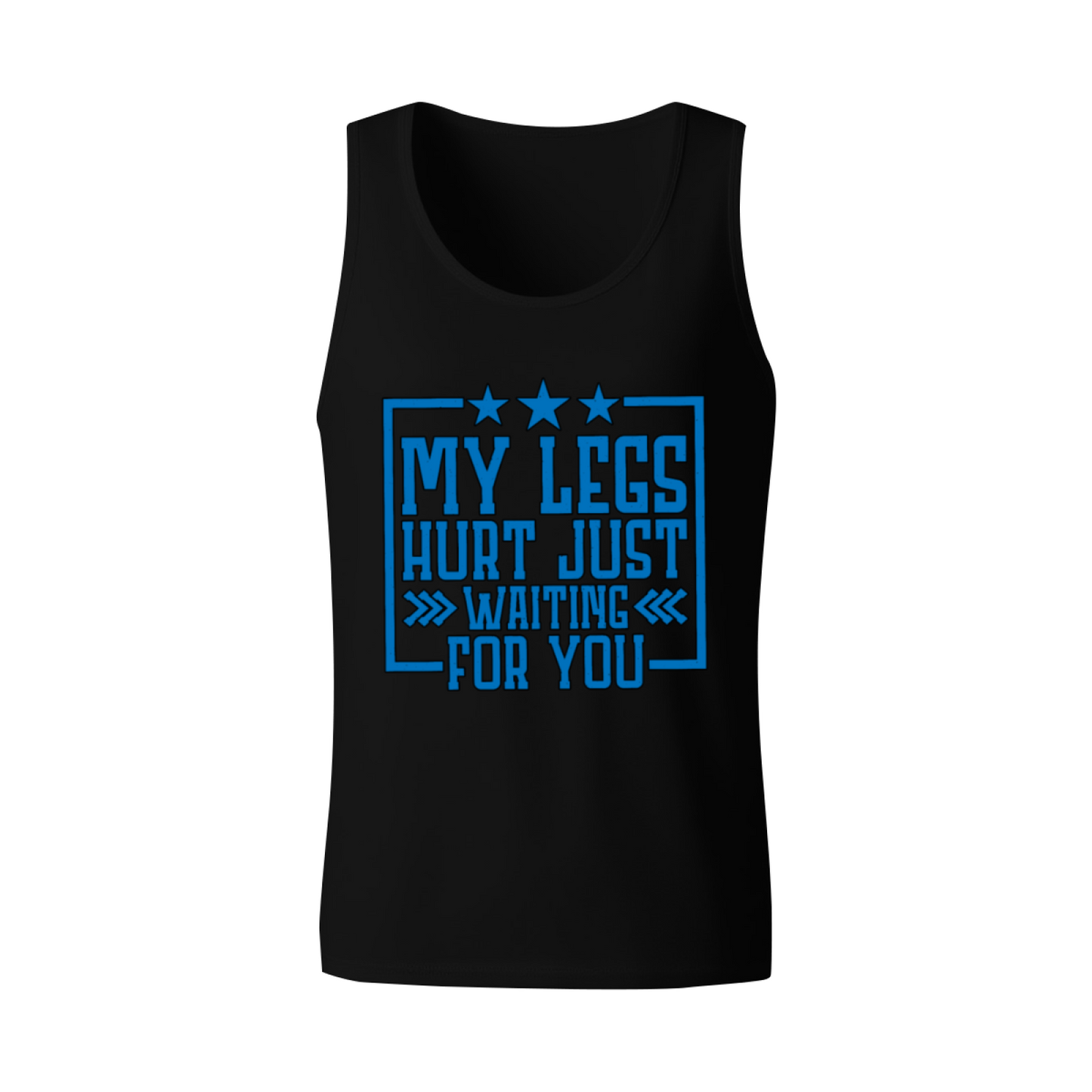 My Legs Hurt Just Waiting For You Flirty Slogan Tank Top