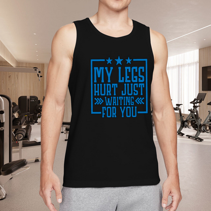 My Legs Hurt Just Waiting For You Flirty Slogan Tank Top
