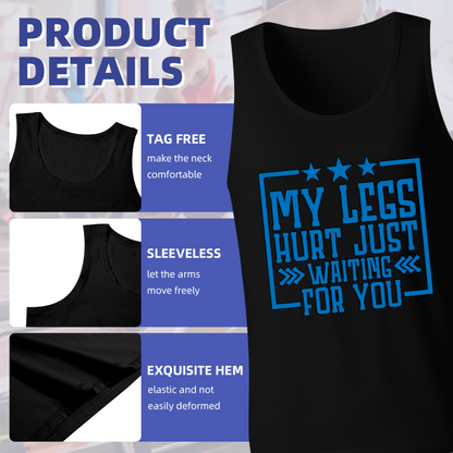 My Legs Hurt Just Waiting For You Flirty Slogan Tank Top