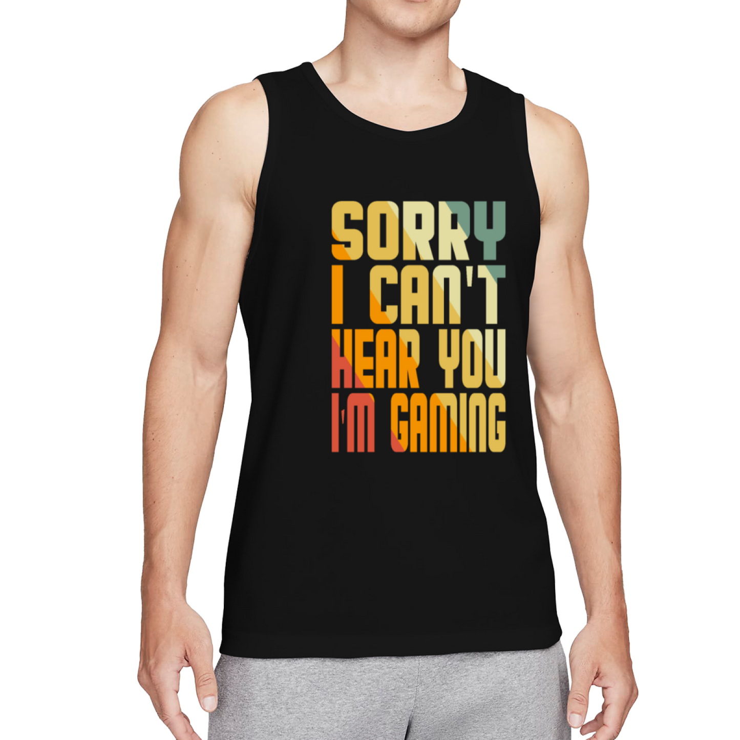 Sorry I Can't Hear You I'm Gaming Retro Gamer Tank Top