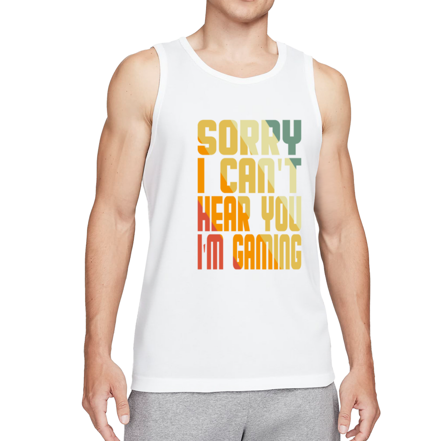 Sorry I Can't Hear You I'm Gaming Retro Gamer Tank Top