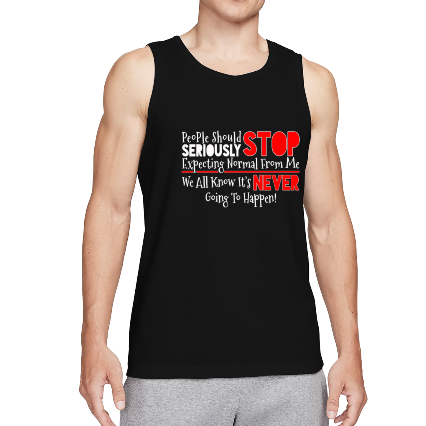Stop Expecting Normal From Me Sassy Quote Tank Top