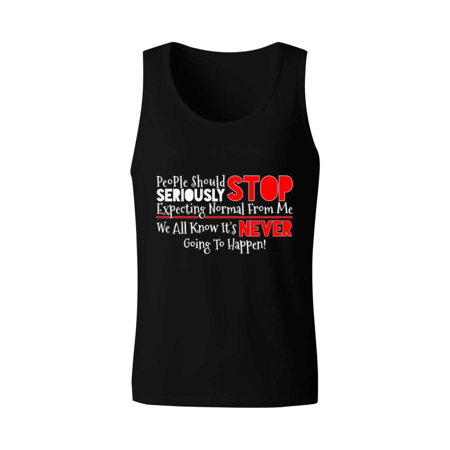 Stop Expecting Normal From Me Sassy Quote Tank Top