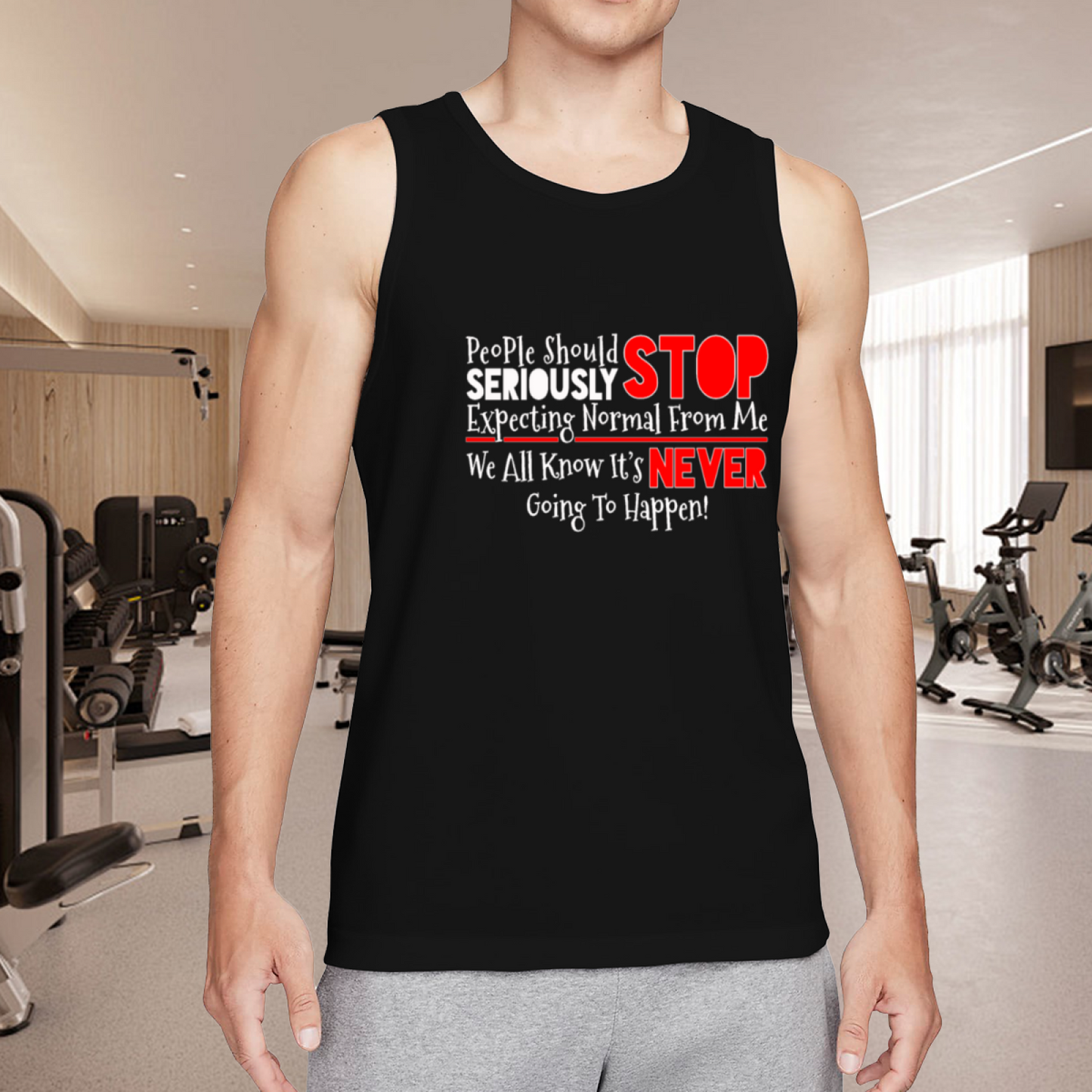 Stop Expecting Normal From Me Sassy Quote Tank Top
