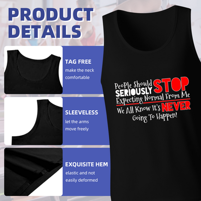 Stop Expecting Normal From Me Sassy Quote Tank Top